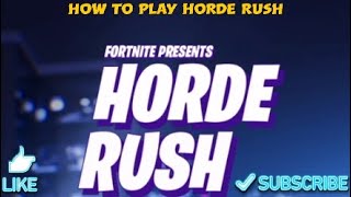 How to Play Horde Rush  Fortnite [upl. by Bathelda]