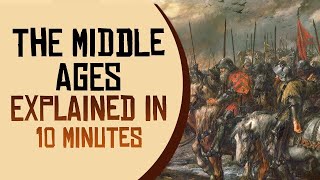 The Middle Ages Explained in 10 minutes [upl. by Phyllis]