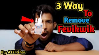 3 Way to Remove Fevikwik  Remove Super Glue from Hand  How to Remove Fevikwik  A2Z Kehar [upl. by Sdlonyer]