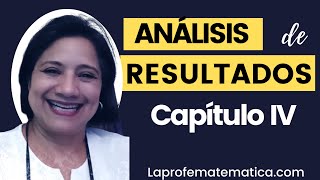 CAPÍTULO IV análisis de TESIS enfrentando investigación vs resultados [upl. by Dutch]