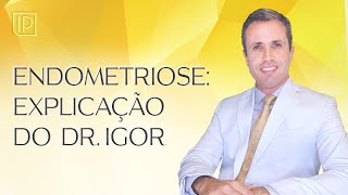 Endometriose Sintomas Diagnóstico Tratamento e Cirurgia  Explicação do Especialista [upl. by Machutte]