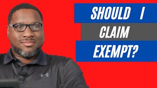 Should I Claim Exempt from Withholding [upl. by Alaekim]