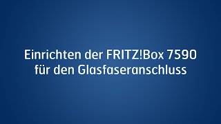 Einrichten der FRITZBox 7590 für den Glasfaseranschluss [upl. by Petulia]