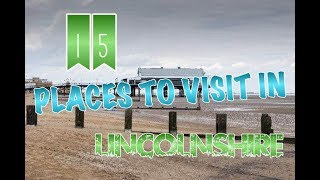 Top 15 Places To Visit In Lincolnshire England [upl. by Arly692]