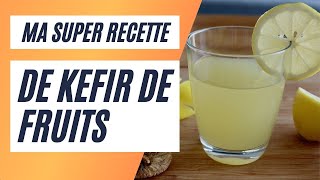 Ma recette de kéfir de fruits super facile [upl. by Chobot]