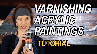 Varnishing Acrylic Paintings  a tutorial explaining WHY and HOW [upl. by Hashim847]