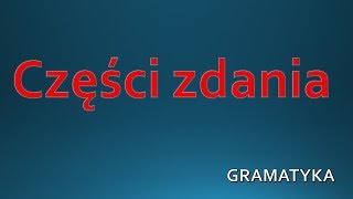 Części zdania  GRAMATYKA Język Polski [upl. by Linda]