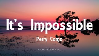 Perry Como  Its Impossible Lyrics [upl. by Chafee859]