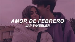 Jay Wheeler  Amor de Febrero LetraLyrics [upl. by Aiela673]