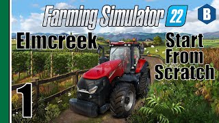 FARMING SIMULATOR 22  Start From Scratch  ELMCREEK MAP  Part 1  FS22 LETS PLAY [upl. by Nylissej810]