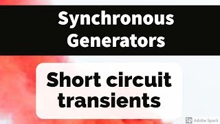 34 Synchronous Generators  Short circuit transients [upl. by Cormick969]