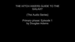 The Hitch Hikers Guide to the Galaxy Episode 1 [upl. by Galvin]