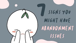 7 Signs You Have Abandonment Issues [upl. by Ineslta]