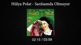 Hülya Polat  Sarılsamda Olmuyor [upl. by Massiw]