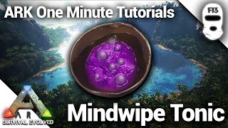 HOW TO MAKE A MINDWIPE TONIC Ark Survival Evolved One Minute Tutorials [upl. by Yung]