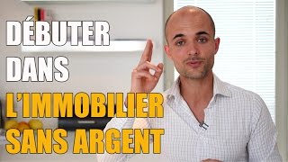 Comment débuter dans limmobilier sans argent [upl. by Ultun806]