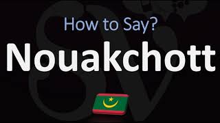 How to Pronounce Nouakchott Mauritania CORRECTLY [upl. by Ruhtracm]