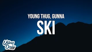 Young Thug amp Gunna  Ski Lyrics [upl. by Neo]