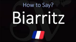 How to Pronounce Biarritz CORRECTLY [upl. by Mcquade]