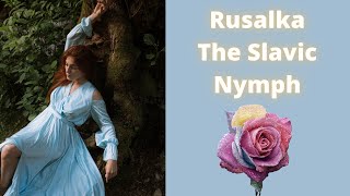 Rusalka The Slavic Nymph  Slavic Mythology 3 [upl. by Nyleahs]