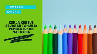 KERJA KURSUS SEJARAH TAHUN 6  PEMBENTUKAN MALAYSIA [upl. by Dorris]