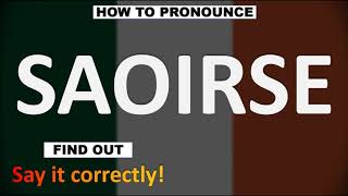 How to Pronounce SAOIRSE CORRECTLY [upl. by Nihsfa]