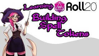 08  Learning Roll20  Building Spell Tokens [upl. by Zetta799]