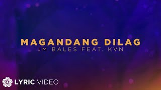 Magandang Dilag  JM Bales feat KVN Lyrics [upl. by Jolanta907]