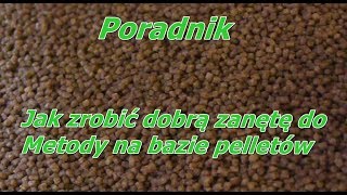 Jak zrobić dobrą zanętę do Metody na bazie pelletów  poradnik [upl. by Aneerak907]