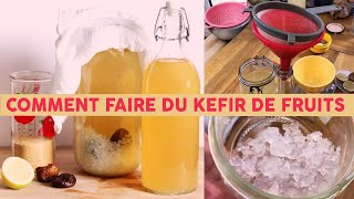 TOUT SAVOIR SUR LE KEFIR DE FRUITS RECETTE BIENFAITS [upl. by Yllim]