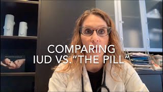 13 IUD vs “The Pill” Comparing 6 Important Factors Talking IUC with Dr D [upl. by Etom]