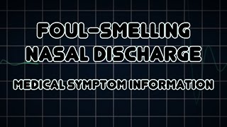 Foulsmelling nasal discharge Medical Symptom [upl. by Ayn273]