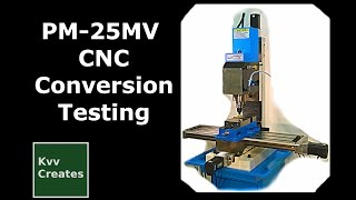 PM25MV Mill CNC Conversion Testing [upl. by Sackville]