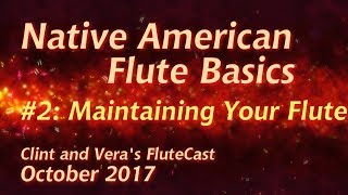 Native American Flute Basics 2 Maintaining Your Flute [upl. by Sjoberg811]