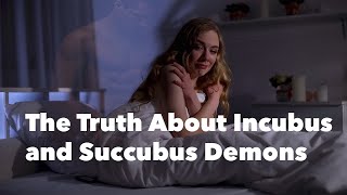 The Truth About Incubus and Succubus Demons [upl. by Ecnal]