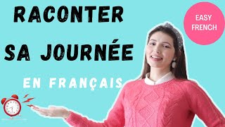 Raconter sa journée en Français  Daily routine  French for beginners [upl. by Gustafson]