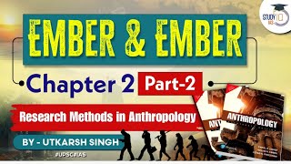 Research Methods in Anthropology  Chapter 2 Part 2  Ember amp Ember  Anthropology Optional  UPSC [upl. by Dnomsad]