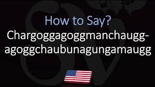 How to Pronounce Lake Chargoggagoggmanchauggagoggchaubunagungamaugg CORRECTLY [upl. by Thar]