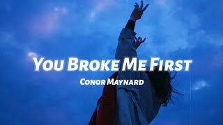 Conor Maynard  You Broke Me First lyrics [upl. by Eldoree126]