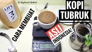 Cara Membuat KOPI TUBRUK Metode Seduh ASLI INDONESIA   LIFE Coffee Siborong Borong Arabica [upl. by Reste]