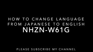 NHZN W61G 76048 LANGUAGE CHANGE FROM JAPANESE TO ENGLISH [upl. by Epoh]