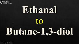 Ethanal to Butane13diol [upl. by Erlewine]