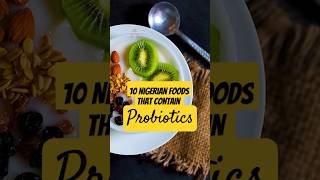 10 Nigerian foods that contain probiotics [upl. by Allissa794]