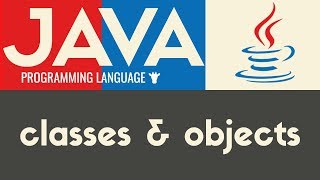 Classes amp Objects  Java  Tutorial 26 [upl. by Bank]