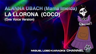 Alanna Ubach  La llorona  De quotCocoquotKARAOKE Miguel Lobo [upl. by Hevak]