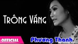 TRỐNG VẮNG  PHƯƠNG THANH  MUSIC VIDEO [upl. by Soluk]