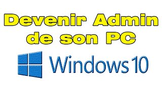 Comment devenir administrateur de son PC Windows 10 [upl. by Atilemrac]