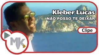 Kleber Lucas  🤲 Não Posso Te Deixar Clipe Oficial MK Music [upl. by Llednahs]