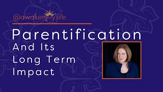 Parentification 7 Signs of Parentification and its Long Term Impact [upl. by Witherspoon]