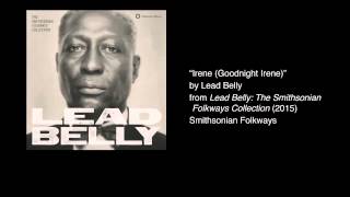 Lead Belly  quotIrene Goodnight Irenequot Official Audio [upl. by Ahsirkal285]